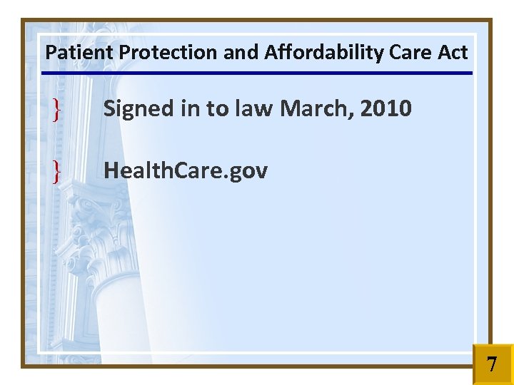 Patient Protection and Affordability Care Act } Signed in to law March, 2010 }