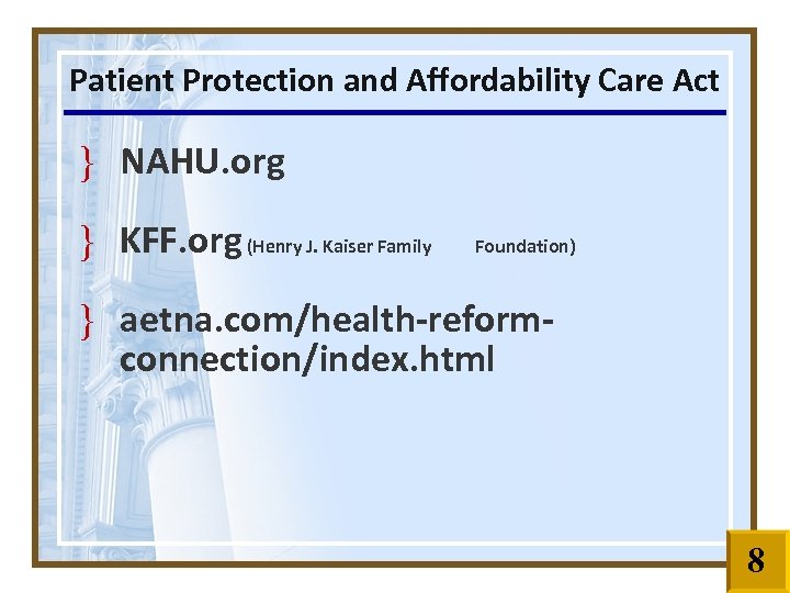 Patient Protection and Affordability Care Act } NAHU. org } KFF. org (Henry J.