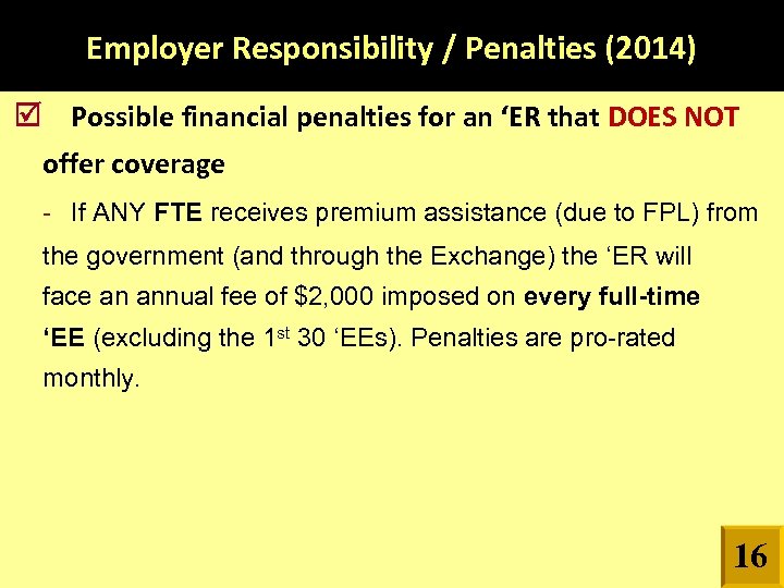 Employer Responsibility / Penalties (2014) Possible financial penalties for an ‘ER that DOES NOT