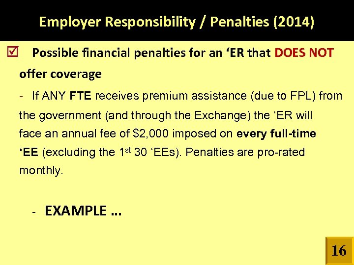 Employer Responsibility / Penalties (2014) Possible financial penalties for an ‘ER that DOES NOT