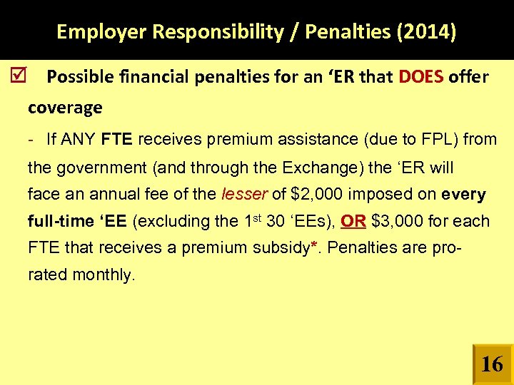 Employer Responsibility / Penalties (2014) Possible financial penalties for an ‘ER that DOES offer