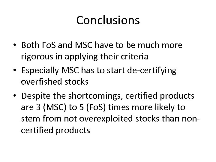 Conclusions • Both Fo. S and MSC have to be much more rigorous in