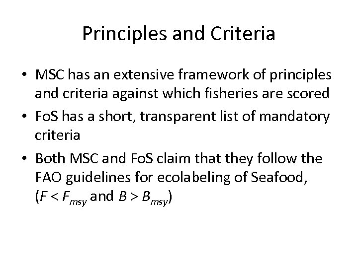 Principles and Criteria • MSC has an extensive framework of principles and criteria against