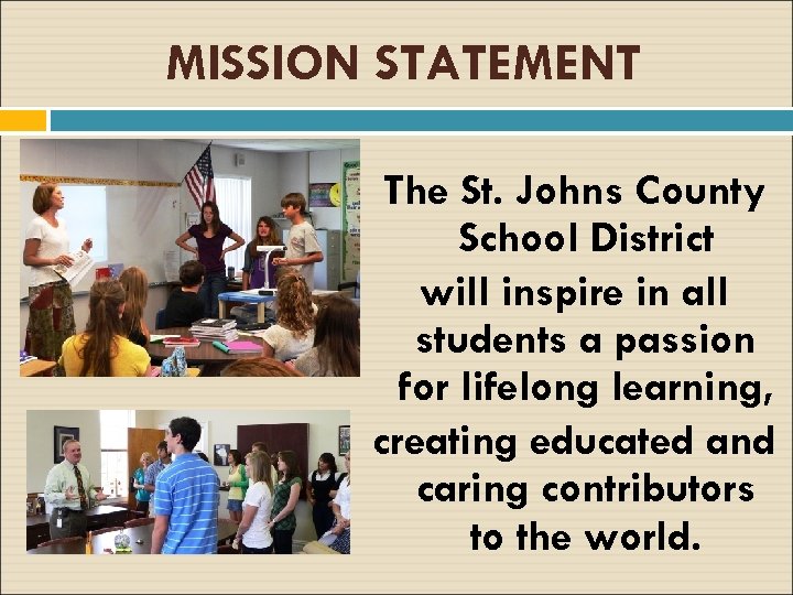 MISSION STATEMENT The St. Johns County School District will inspire in all students a