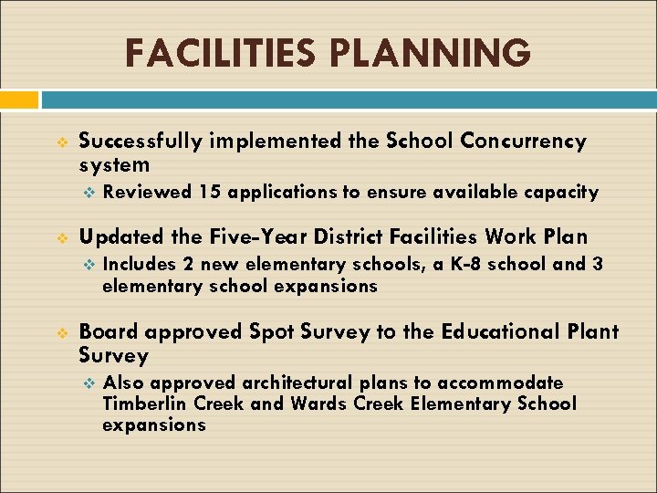 FACILITIES PLANNING v Successfully implemented the School Concurrency system v v Updated the Five-Year