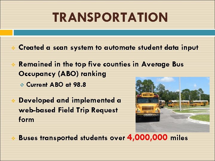 TRANSPORTATION v Created a scan system to automate student data input v Remained in