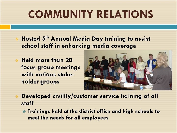 COMMUNITY RELATIONS v Hosted 5 th Annual Media Day training to assist school staff