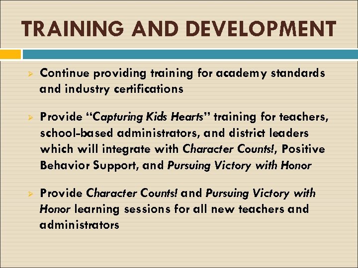 TRAINING AND DEVELOPMENT Ø Continue providing training for academy standards and industry certifications Ø