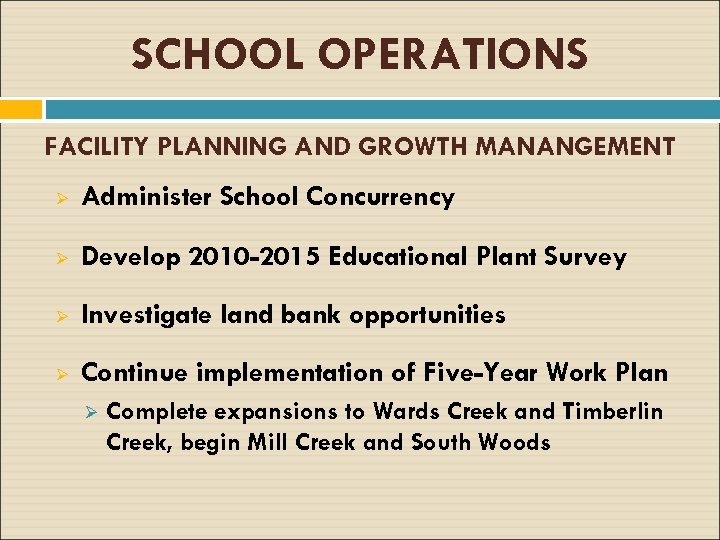 SCHOOL OPERATIONS FACILITY PLANNING AND GROWTH MANANGEMENT Ø Administer School Concurrency Ø Develop 2010