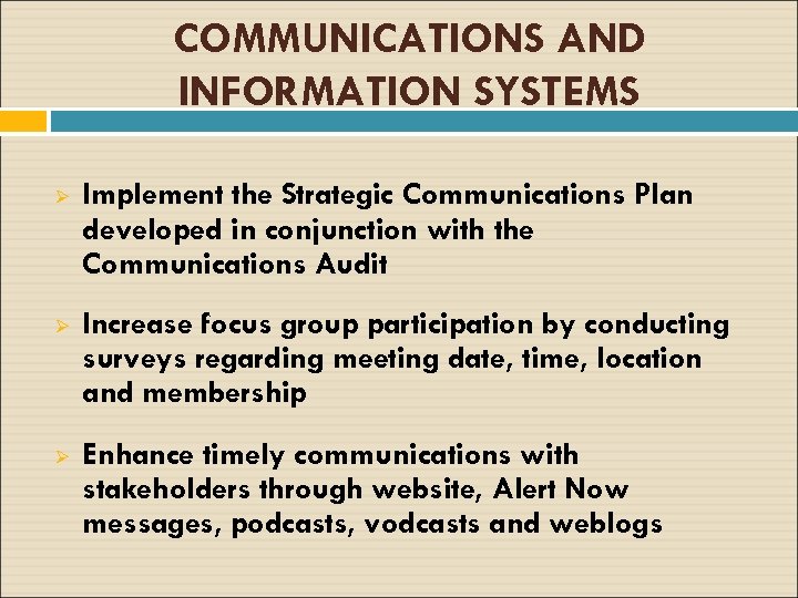 COMMUNICATIONS AND INFORMATION SYSTEMS Ø Implement the Strategic Communications Plan developed in conjunction with