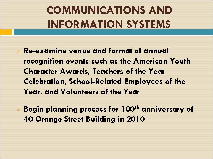 COMMUNICATIONS AND INFORMATION SYSTEMS Ø Ø Re-examine venue and format of annual recognition events