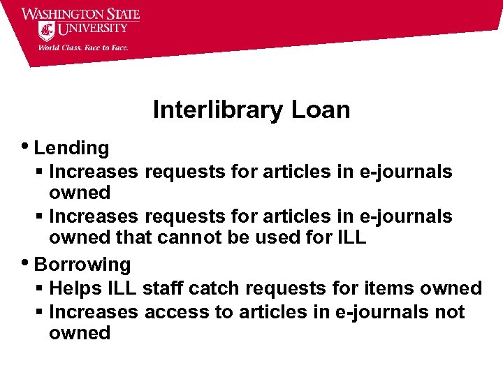 Interlibrary Loan • Lending Increases requests for articles in e-journals owned that cannot be