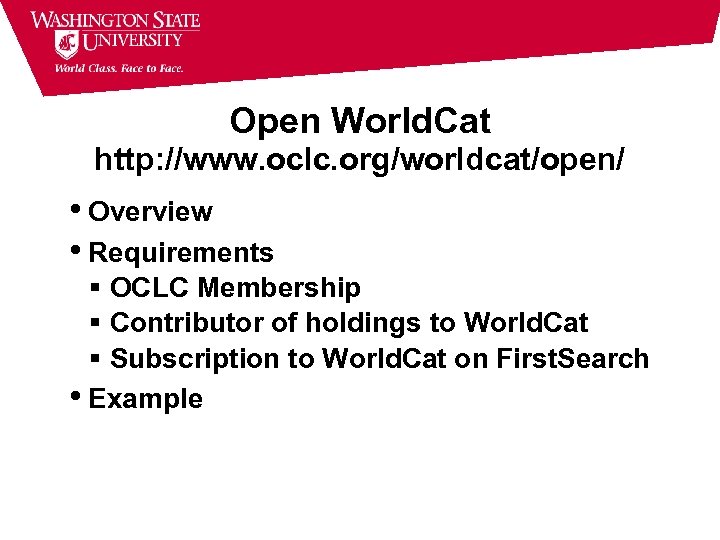 Open World. Cat http: //www. oclc. org/worldcat/open/ • Overview • Requirements OCLC Membership Contributor