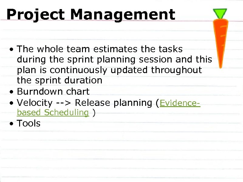 Project Management • The whole team estimates the tasks during the sprint planning session