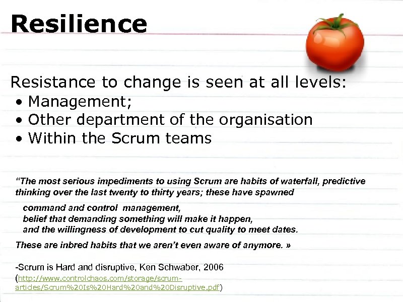 Resilience Resistance to change is seen at all levels: • Management; • Other department