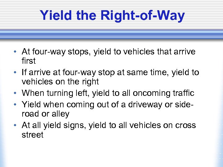 Yield the Right-of-Way • At four-way stops, yield to vehicles that arrive first •