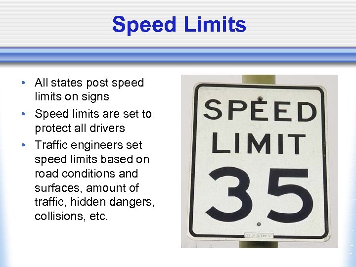 Speed Limits • All states post speed limits on signs • Speed limits are