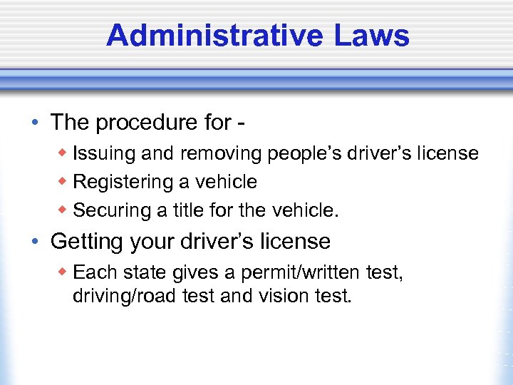 Administrative Laws • The procedure for w Issuing and removing people’s driver’s license w