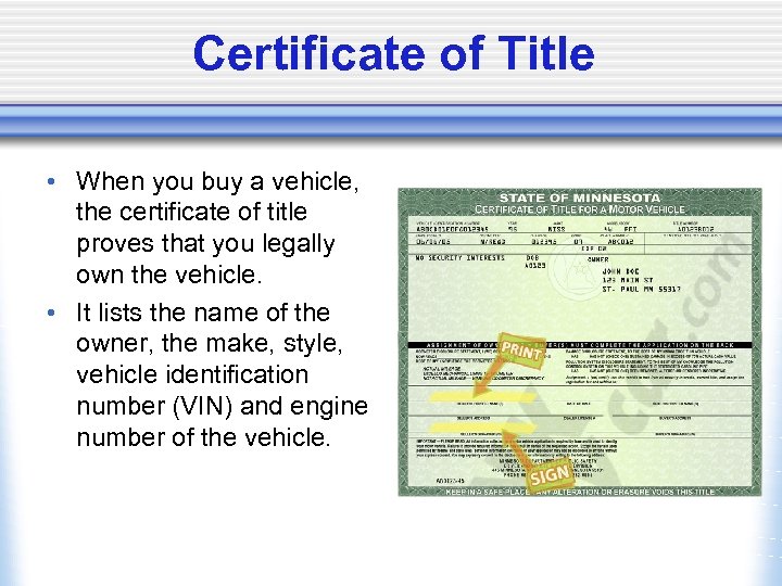 Certificate of Title • When you buy a vehicle, the certificate of title proves