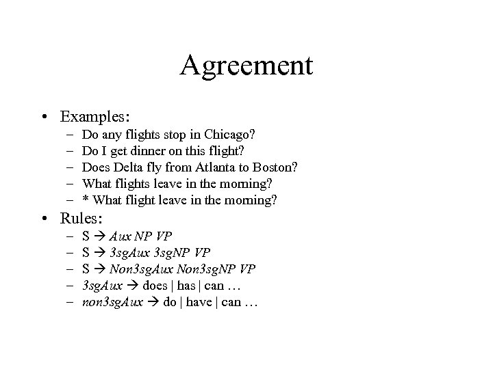 Agreement • Examples: – – – Do any flights stop in Chicago? Do I