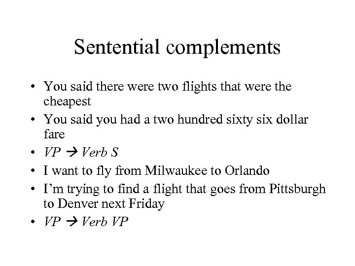 Sentential complements • You said there were two flights that were the cheapest •