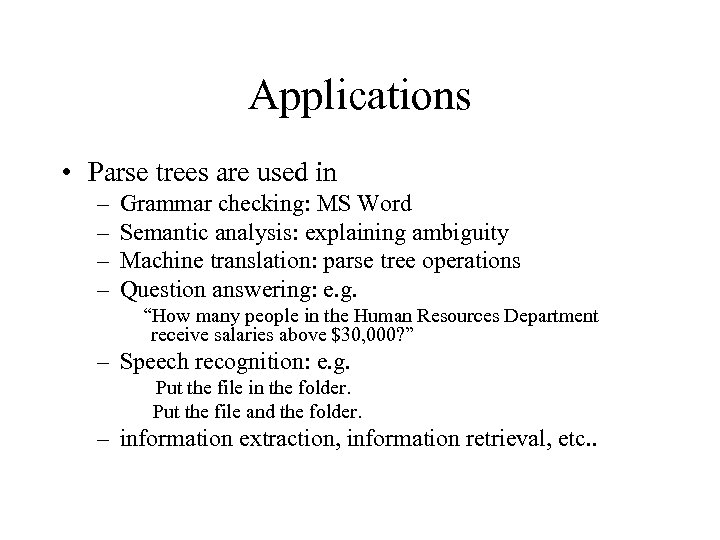 Applications • Parse trees are used in – – Grammar checking: MS Word Semantic