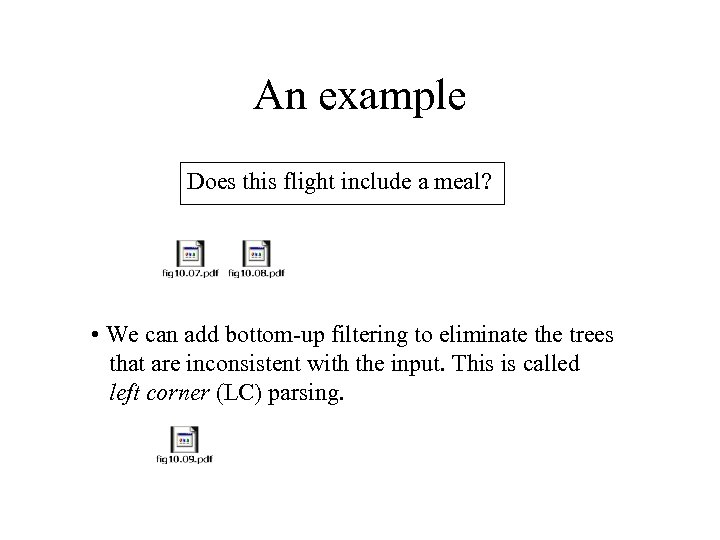 An example Does this flight include a meal? • We can add bottom-up filtering