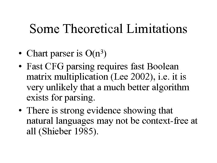 Some Theoretical Limitations • Chart parser is O(n 3) • Fast CFG parsing requires