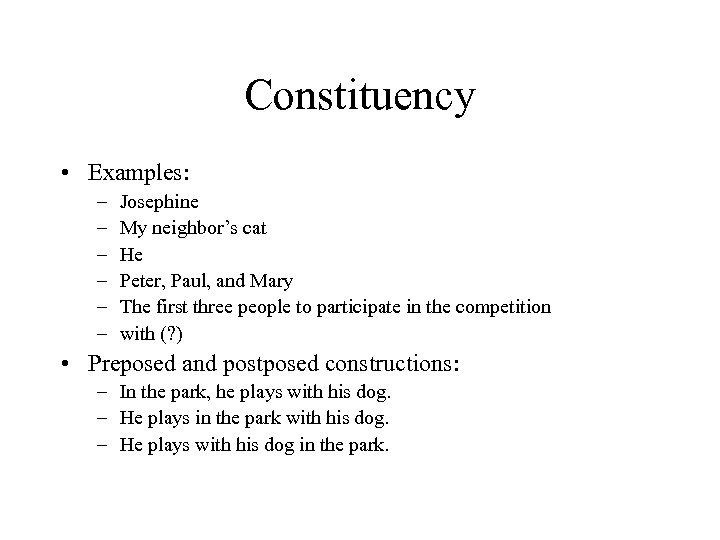 Constituency • Examples: – – – Josephine My neighbor’s cat He Peter, Paul, and