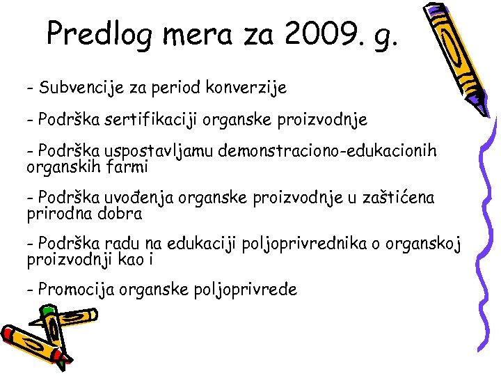 Predlog mera za 2009. g. - Subvencije za period konverzije - Podrška sertifikaciji organske