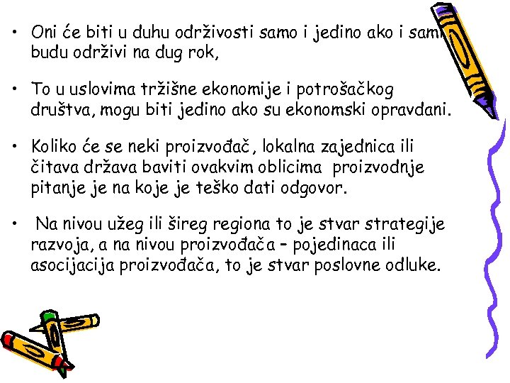  • Oni će biti u duhu održivosti samo i jedino ako i sami