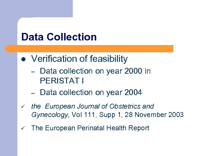 Data Collection l Verification of feasibility – – Data collection on year 2000 in