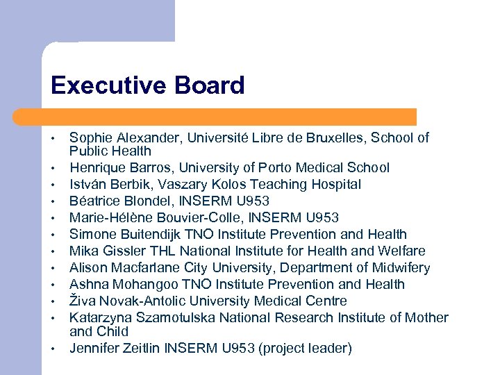 Executive Board • • • Sophie Alexander, Université Libre de Bruxelles, School of Public