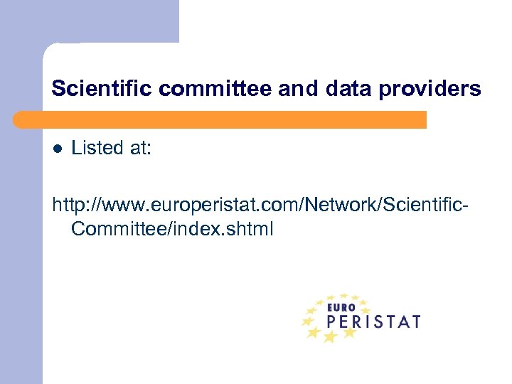 Scientific committee and data providers l Listed at: http: //www. europeristat. com/Network/Scientific. Committee/index. shtml