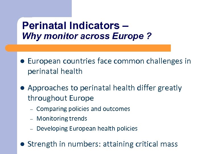 Perinatal Indicators – Why monitor across Europe ? l European countries face common challenges