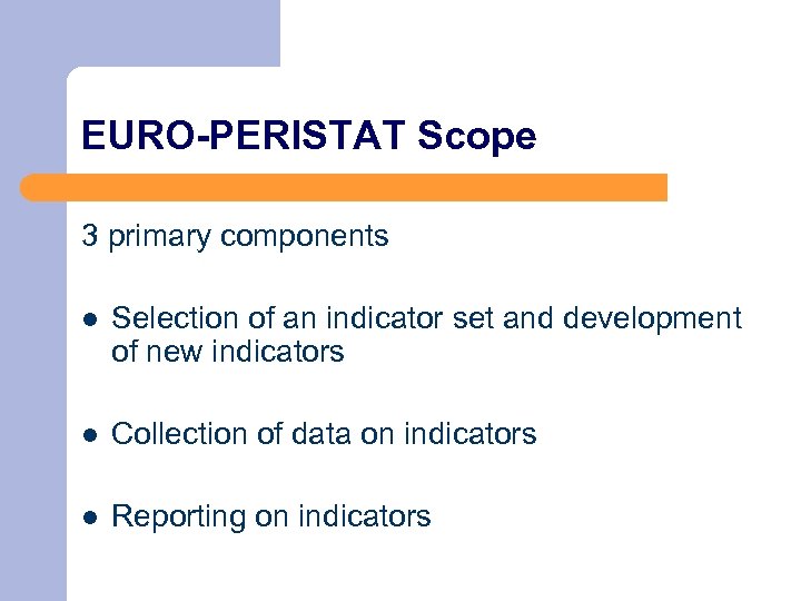 EURO-PERISTAT Scope 3 primary components l Selection of an indicator set and development of