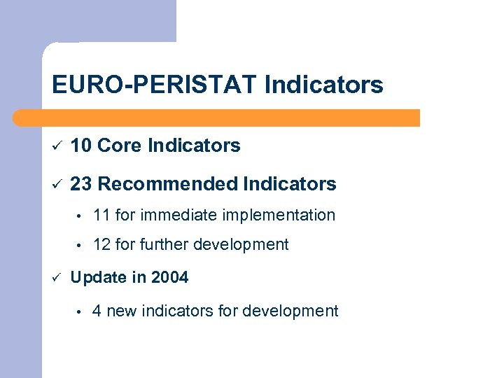 EURO-PERISTAT Indicators ü 10 Core Indicators ü 23 Recommended Indicators • • ü 11