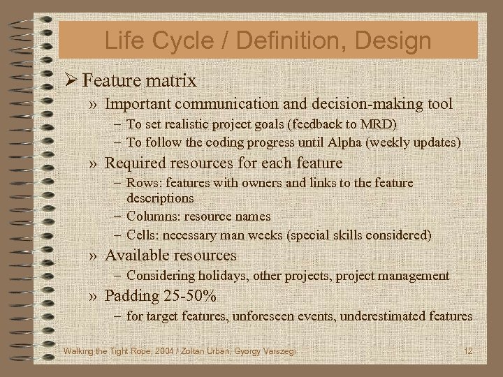 Life Cycle / Definition, Design Ø Feature matrix » Important communication and decision-making tool