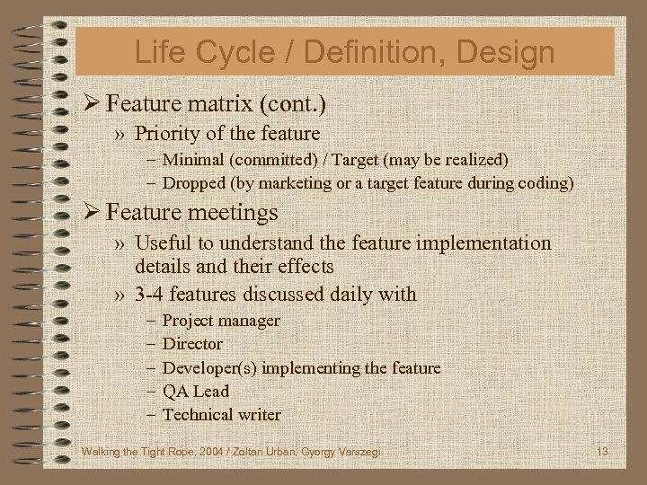 Life Cycle / Definition, Design Ø Feature matrix (cont. ) » Priority of the
