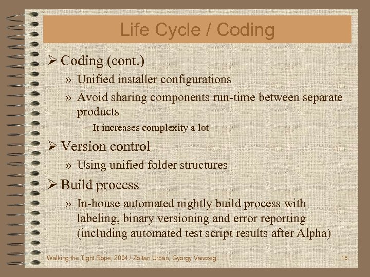 Life Cycle / Coding Ø Coding (cont. ) » Unified installer configurations » Avoid