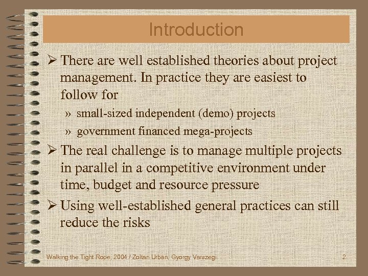 Introduction Ø There are well established theories about project management. In practice they are