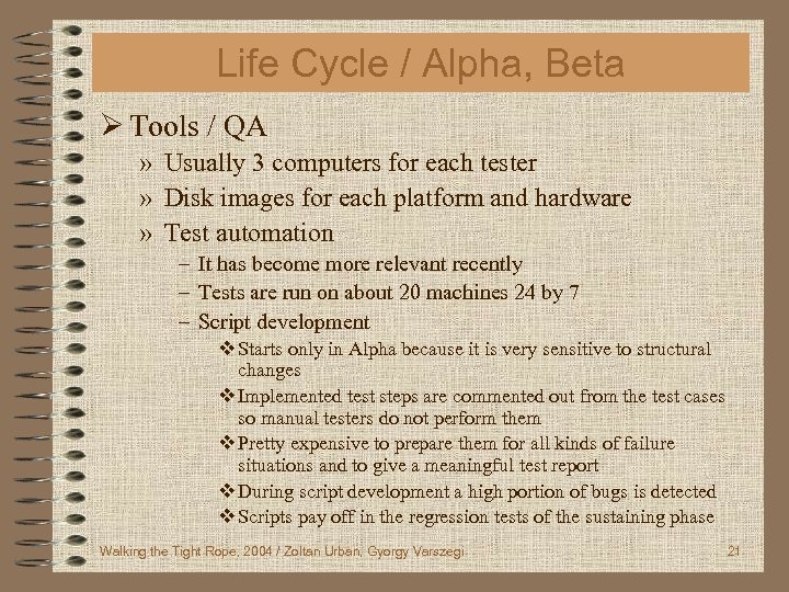 Life Cycle / Alpha, Beta Ø Tools / QA » Usually 3 computers for