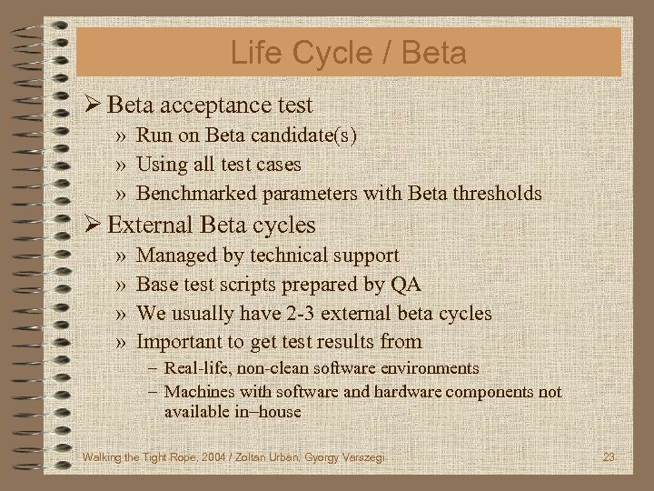 Life Cycle / Beta Ø Beta acceptance test » Run on Beta candidate(s) »
