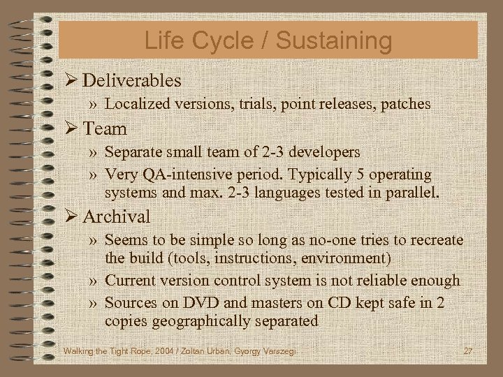 Life Cycle / Sustaining Ø Deliverables » Localized versions, trials, point releases, patches Ø