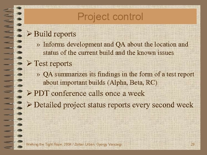 Project control Ø Build reports » Informs development and QA about the location and