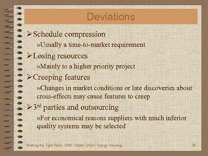 Deviations ØSchedule compression » Usually a time-to-market requirement ØLosing resources » Mainly to a