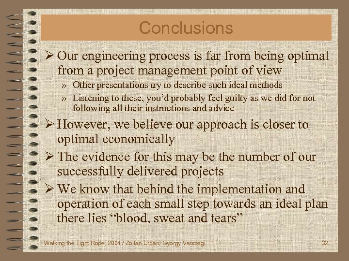 Conclusions Ø Our engineering process is far from being optimal from a project management