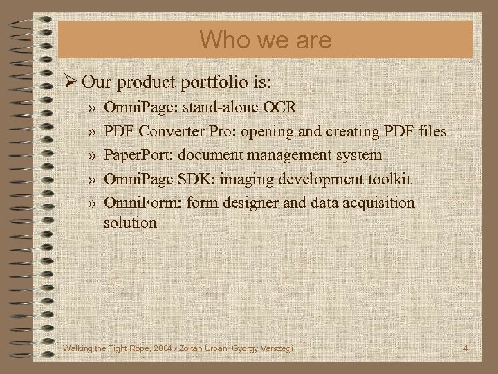 Who we are Ø Our product portfolio is: » » » Omni. Page: stand-alone