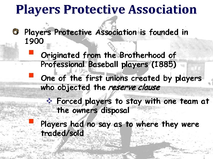 Players Protective Association is founded in 1900 § § § Originated from the Brotherhood