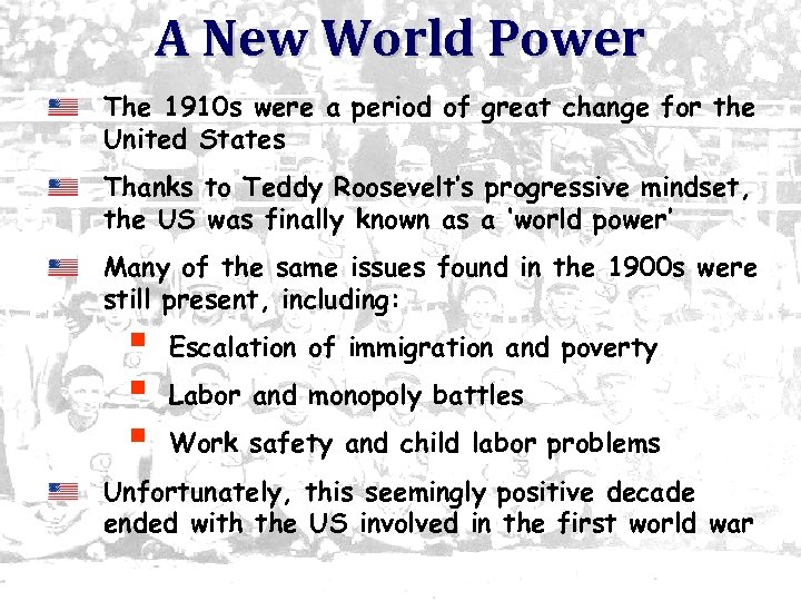 A New World Power The 1910 s were a period of great change for
